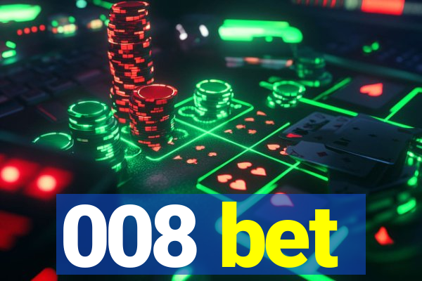 008 bet